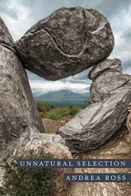 Unnatural Selection: A Memoir of Adoption and Wilderness by Ross, Andrea