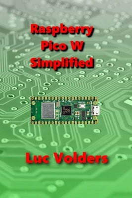Raspberry Pico W Simplified by Volders, Luc