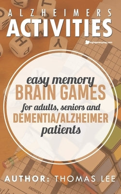 Alzheimers Activities: Easy Memory Brain Games for Adults, Seniors, and Dementia/ Alzheimer Patients by Lee, Thomas