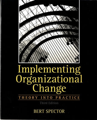 Implementing Organizational Change by Spector, Bert
