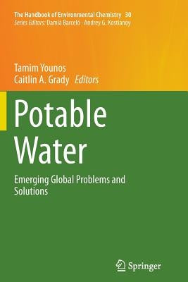 Potable Water: Emerging Global Problems and Solutions by Younos, Tamim