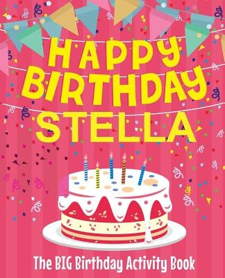 Happy Birthday Stella - The Big Birthday Activity Book: (Personalized Children's Activity Book) by Birthdaydr