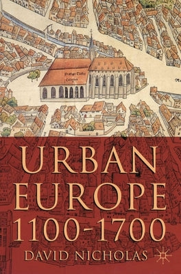 Urban Europe 1100-1700 by Nicholas, David