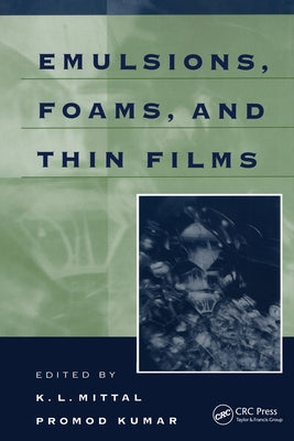 Emulsions, Foams, and Thin Films by Mittal, K. L.