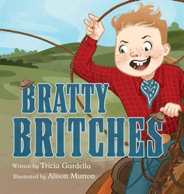 Bratty Britches by Gardella, Tricia