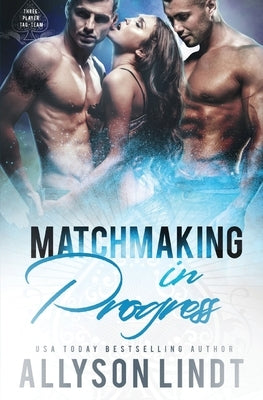 Matchmaking in Progress by Lindt, Allyson