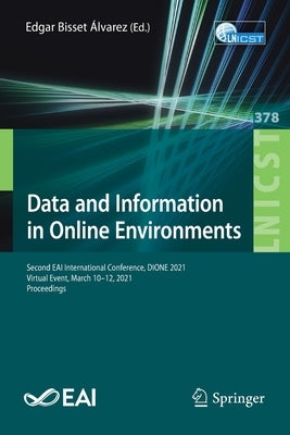 Data and Information in Online Environments: Second Eai International Conference, Dione 2021, Virtual Event, March 10-12, 2021, Proceedings by Bisset Álvarez, Edgar