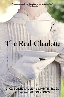 The Real Charlotte (Warbler Classics Annotated Edition) by Somerville and Ross