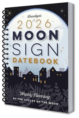 Llewellyn's 2026 Moon Sign Datebook: Weekly Planning by the Cycles of the Moon by Llewellyn