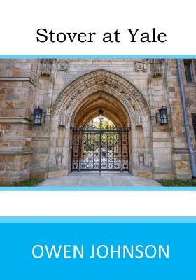 Stover at Yale by Johnson, Owen
