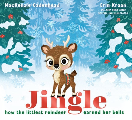 Jingle: How the Littlest Reindeer Earned Her Bells by Cadenhead, MacKenzie