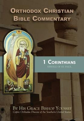 Orthodox Christian Bible Commentary: 1 Corinthians by Youssef, Bishop
