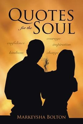 Quotes For The Soul by Bolton, Markeysha