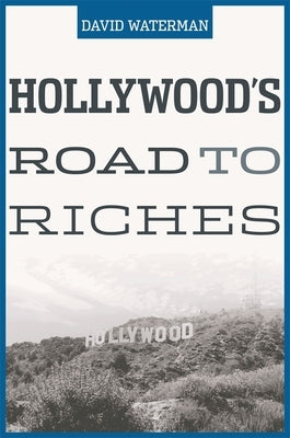 Hollywood's Road to Riches by Waterman, David