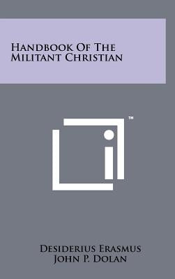 Handbook Of The Militant Christian by Erasmus, Desiderius