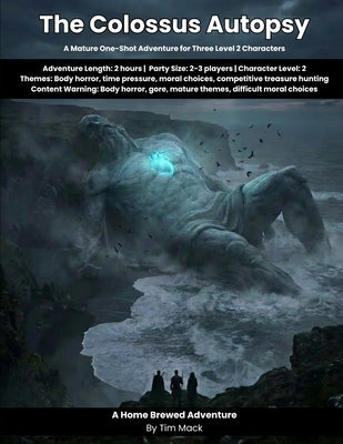 The Colossus Autopsy: A Mature D&D 5e One-Shot Adventure for 2-3 Level 2 Characters by Mack, Tim