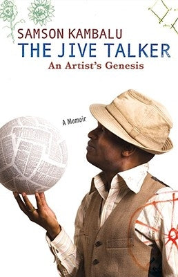 The Jive Talker: An Artist's Genesis by Kambalu, Samson