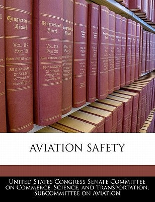 Aviation Safety by United States Congress Senate Committee