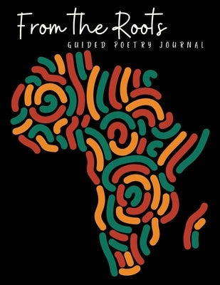 From the Roots Guided Poetry by Allen, Kahlil