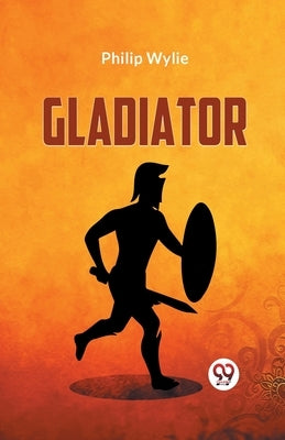 Gladiator by Wylie Philip