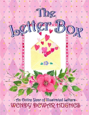 The Letter Box: An Entire Year of Illustrated Letters by Dewar Hughes, Wendy