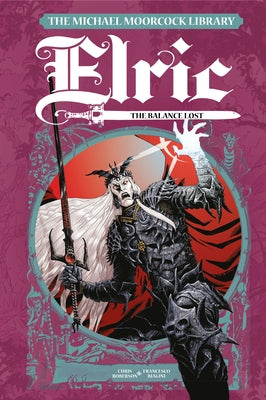 The Michael Moorcock Library Elric: The Balance Lost Vol. 1 by Roberson, Chris