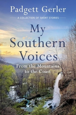 My Southern Voices: From the Mountains to the Coast by Gerler, Padgett