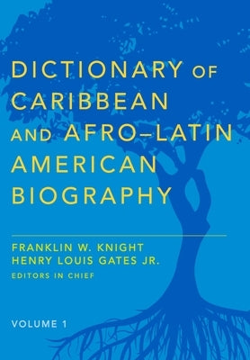 Dictionary of Caribbean and Afro-Latin American Biography by Knight, Franklin W.