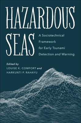 Hazardous Seas: A Sociotechnical Framework for Early Tsunami Detection and Warning by Comfort, Louise K.