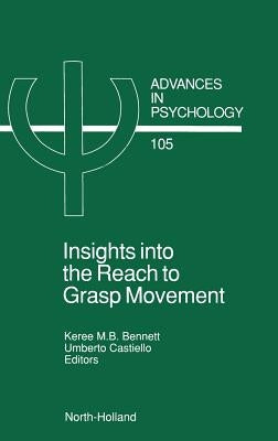 Insights Into the Reach to Grasp Movement: Volume 105 by Bennett, K. M. B.