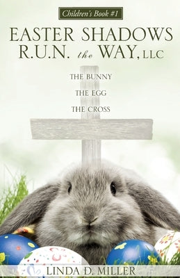 The Bunny the Egg the Cross by Miller, Linda D.
