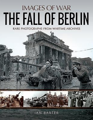 The Fall of Berlin by Baxter, Ian