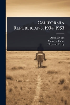 California Republicans, 1934-1953 by Fry, Amelia R.