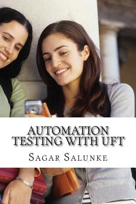 Automation Testing with UFT: A Beginner's Guide by Salunke, Sagar