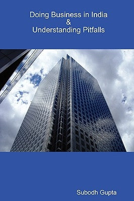 Doing Business in India & Understanding Pitfalls by Gupta, Subodh