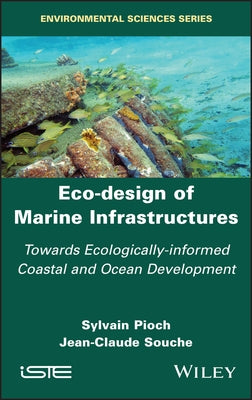 Eco-Design of Marine Infrastructures: Towards Ecologically-Informed Coastal and Ocean Development by Pioch, Sylvain