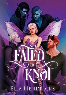 Fated or Knot: A Fantasy Why Choose Romance (UnseelieVerse: The Omega Masquerade) by Hendricks, Ella