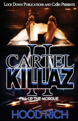 Cartel Killaz 2: Fill up the Morgue by Rich, Hood