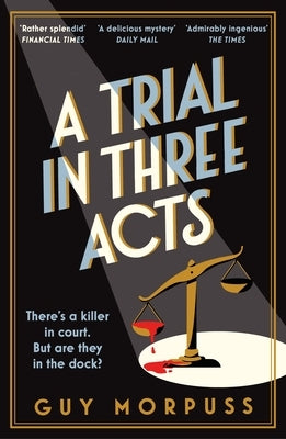 A Trial in Three Acts by Morpuss, Guy