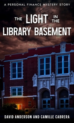 The Light in the Library Basement: A Personal Finance Mystery Story by Anderson, David