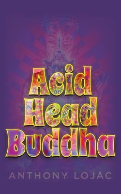 Acid Head Buddha by Lojac, Anthony