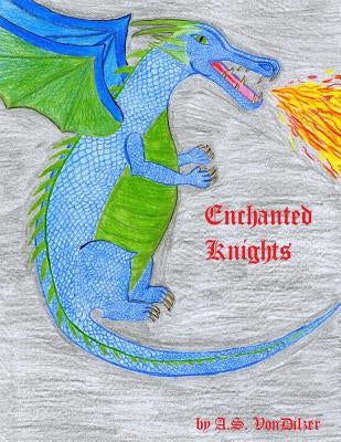 Enchanted Knights by Vondilzer, A. S.