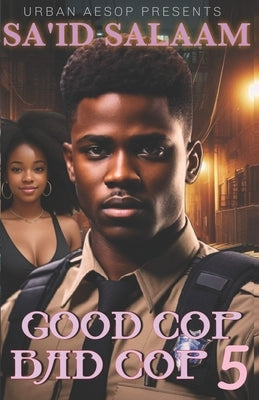 Good Cop, Bad Cop 5 by Salaam, Sa'id