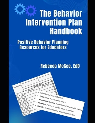 The Behavior Intervention Plan Handbook: Positive Behavior Planning Resources for Educators by McGee, Rebecca