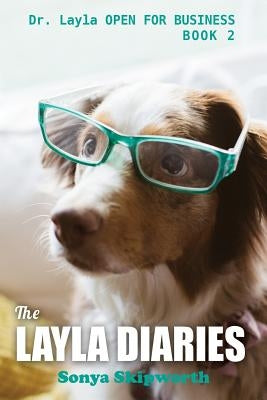 The Layla Diaries: Dr. Layla OPEN FOR BUSINESS by Skipworth, Ben T.