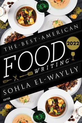 The Best American Food Writing 2022 by El-Waylly, Sohla