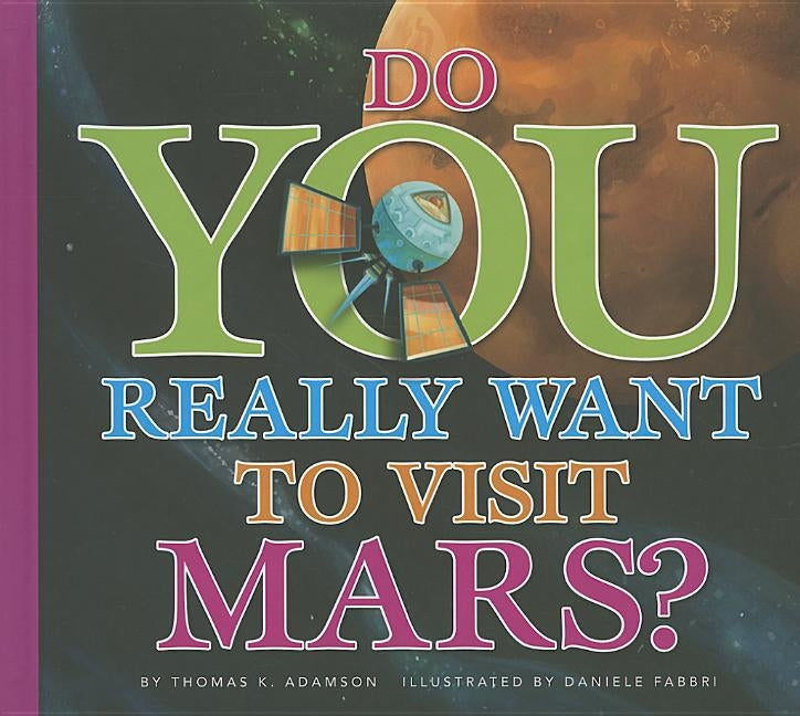Do You Really Want to Visit Mars? by Adamson, Thomas K.