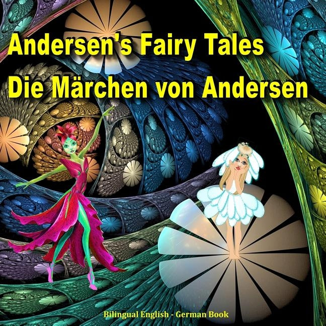 Andersen's Fairy Tales. Die Märchen von Andersen. Bilingual English - German Book: Dual Language Picture Book for Kids (English and German Edition) by Mikaelian, Emilia