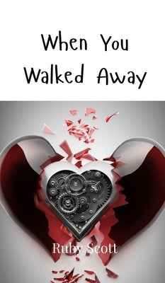 When You Walked Away by Scott, Ruby