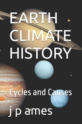 Earth Climate History: Cycles and Causes by Ames, J. P.
